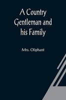 Oliphant | A Country Gentleman And His Family | Taschenbuch | Englisch (2021)