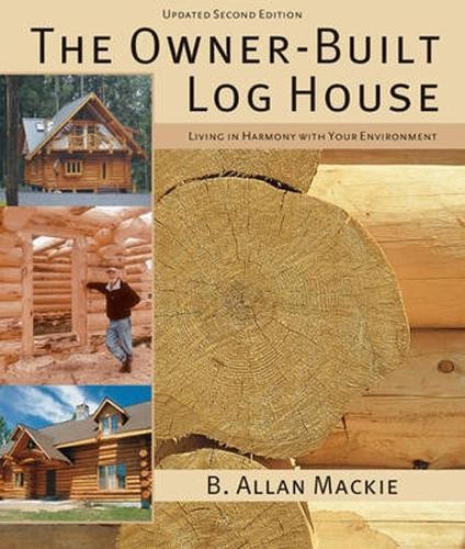 The Owner-Built Log House: Living in Harmony with Your Environment. MacKie** - Image 5