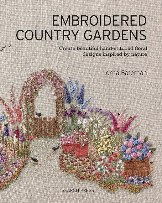 Thumbnail - Embroidered Country Gardens: Create Beautiful Hand-stitched Floral