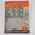 Focal Photo Guide: Wszystko o kopiowaniu i aparacie autorstwa H.W. Greenwood, 1960