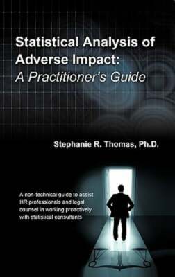 Statistical Analysis of Adverse Impact: A Practitioner's Guide by Thomas: New