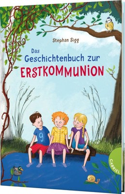 Das Geschichtenbuch zur Erstkommunion | Stephan Sigg | Buch | 96 S. | Deutsch