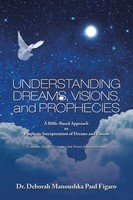 Deborah Manoushka Paul Figaro | Understanding Dreams, Visions, And Prophecies