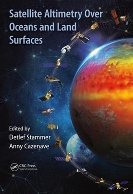Satellite Altimetry Over Oceans and Land Surfaces by Detlef Stammer (English) Ha