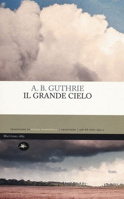 Buch - Guthrie A. B. - Il Grande Cielo - Mattioli 1885