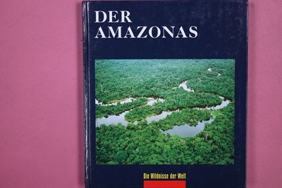 258674 DIE WILDNISSE DER WELT Der Amazonas HC