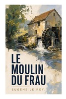 EugèNe Roy | Le Moulin Du Frau | Taschenbuch | FranzöSisch (2023) | e-artnow