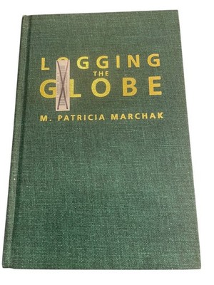Logging the Globe M. Patricia Marchak 1995 First Edition Forestry Nonfiction