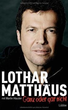 Ganz oder gar nicht: Autobiografie von Matthäus, ... | Buch | Zustand akzeptabel
