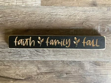 Primitive Rustic Country Faith Family Fall Wooden Black Sign 12” W X 1 3/4”H