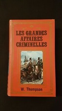 Les grandes affaires criminelles - W. Thompson - Bon état.