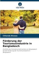 Chhanda Biswas | FöRderung Der Tourismusindustrie In Bangladesch | Taschenbuch