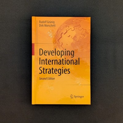 Developing International Strategies by Rudolf Grünig & Dirk Morschett, 2nd ed.