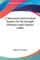 Robert H. Cousins | A Theoretical And Practical Treatise On The Strength Of...