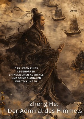 Zheng He: Der Admiral des Himmels | Yin Liu | Taschenbuch | 316 S. | Deutsch