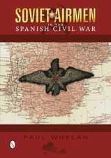 Image of Soviet Airmen in the Spanish Civil War : 1936-1939 by Paul Whelan (2014, ...