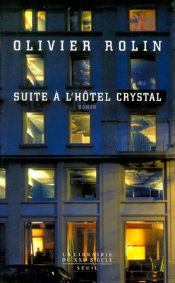 Suite à l'hôtel Crystal, Olivier Rolin
