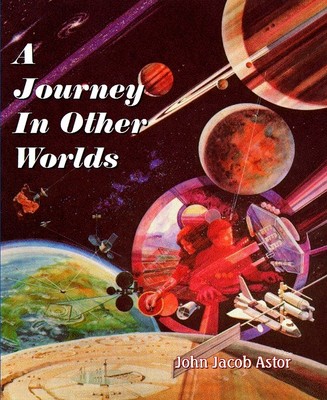 A Journey in Other Worlds : A Romance of the Future