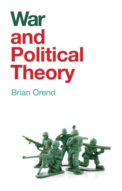 War and Political Theory by Brian Orend (Paperback Book)