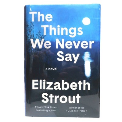 The Things We Never Say by Elizabeth Strout First Edition Hardcover 2026
