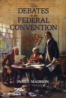 James Madison | The Debates In The Federal Convention Of 1787 | Taschenbuch