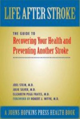 Life after Stroke : The Guide to Recovering Your Health and Preve