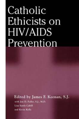 Catholic Ethicists on HIV/AIDS Prevention by James F Keenan: New