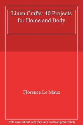 Linen Crafts: 40 Projects for Home and Body,Florence Le Maux