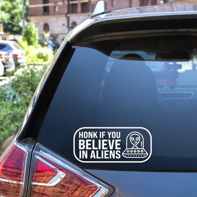 Honk If You Believe In Aliens Vinyl Sticker Funny Dad Sticker Minivan Decal