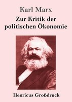 Zur Kritik Der Politischen ÖKonomie (GroßDruck) Karl Marx