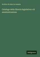 Archivo Di Stato In Venezia | Catalogo Della LibreríA Legislativa E Di...