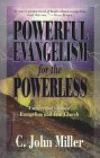 Powerful Evangelism for the Powerless - Paperback, by C. John Miller - Good