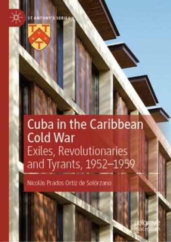 Thumbnail - Cuba In The Caribbean Cold War Exiles, Revolutionaries And Tyrants,