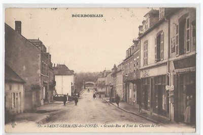 03 SAINT GERMAIN DES FOSSES , GRANDE RUE ET PONT DU CHEMIN DE FER