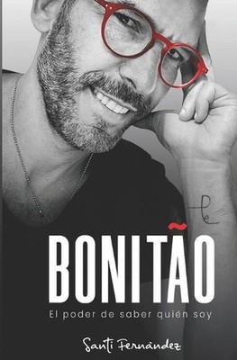 Bonito: El poder de saber qui?n soy by Santi Fern?ndez (Spanish) Paperback Book