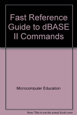 Fast Reference Guide to dBASE II Commands