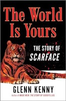 Glenn Kenny - World Is Yours The Story Of Scarface - Hardback - G245Z
