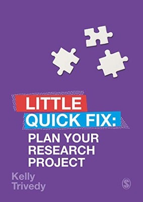 Plan Your Research Project: Little Quick Fix,Trivedy, Kelly Kell