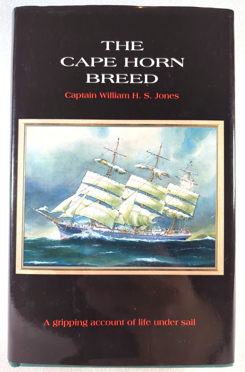 The Cape Horn Breed by Captain William H.S. Jones