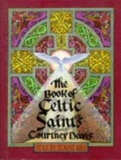 The Book of Celtic Saints by Elaine Gill;  Courtney Davis