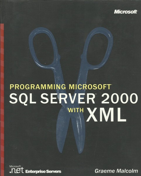 Programming Microsoft SQL Server 2000 with XML by Graeme Malcolm Paperback