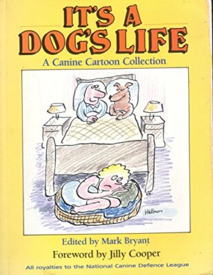 IT'S A DOG'S LIFE: A CANINE CARTOON COLLECTION By N/A