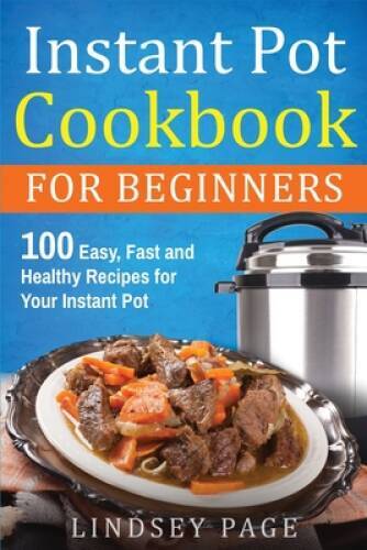 Instant Pot Cookbook For Beginners: 100 Easy, Fast and Healthy Recipes fo - GOOD-image