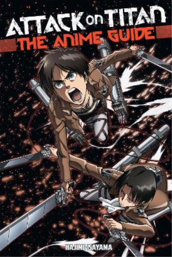 Hajime Isayama Attack On Titan: The Anime Guide (Tascabile)