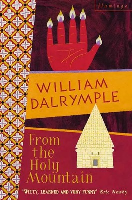 From the Holy Mountain | A Journey in the Shadow of Byzantium | Dalrymple | Buch