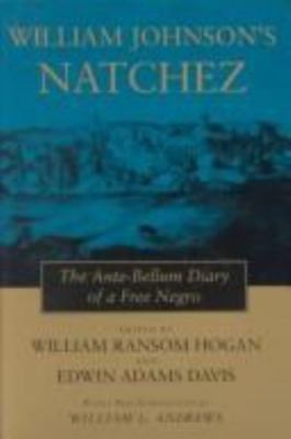 William Johnson s Natchez: The Ante-Bellum Diary of a Free Negro, , New Book