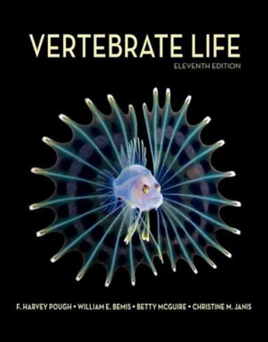 Vertebrate Life by Harvey Pough, William E. Bemis, Betty Anne McGuire and ...