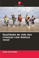 CáTia Fernandes | Qualidade De Vida Das CriançAs Com DoençA Renal | Taschenbuch