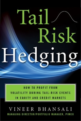 Vineer Bhansali TAIL RISK HEDGING: Creating Robust Portfolios (Copertina rigida)