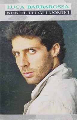 musicassetta luca barbarossa non tutti gli uomini 1988 cbs dischi l'amore rubato